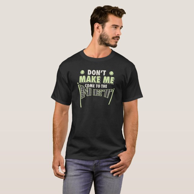 Camiseta Tenis - Don´t me make to come the net (Anverso completo)