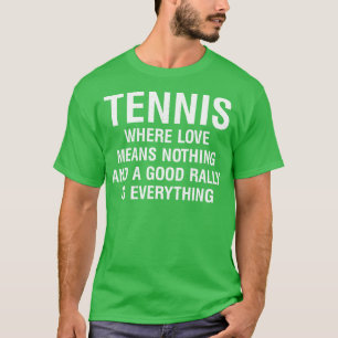Camiseta Tenis Donde el amor no significa nada y una buena