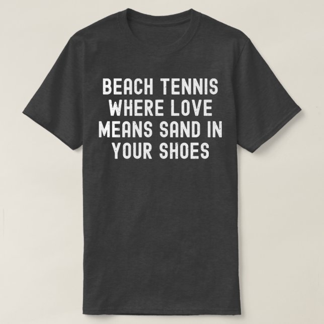 Camiseta Tenis en la playa donde el amor significa arena en (Diseño del anverso)