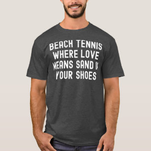Camiseta Tenis en la playa donde el amor significa arena en
