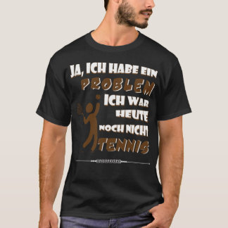 Camiseta Tenis jugando al tenis, graciosa cita alemana