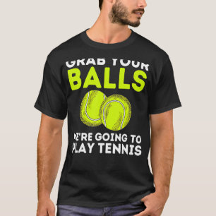 Camiseta Tenis que agarrar tus bolas jugar al tenis en la p