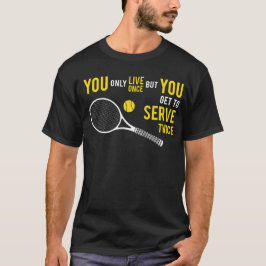 Camiseta Tenis - vive una vez, el servicio dos veces