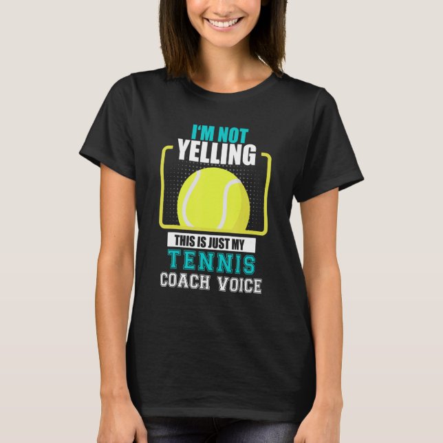 Camiseta Tennis Coach I'm Not yelling Just my Tennis Coach  (Anverso)