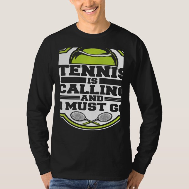 Camiseta Tennis Is Calling And I Must Go Professional Tenni (Anverso)