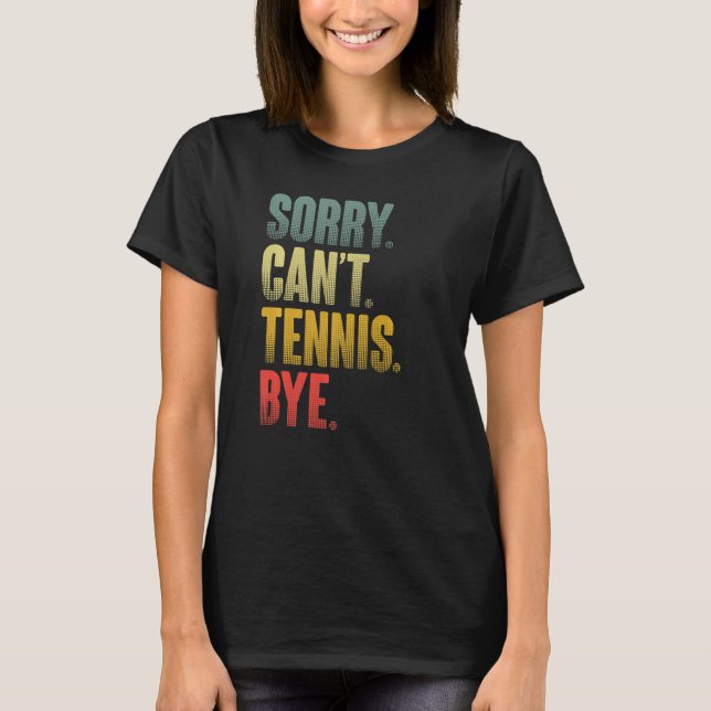 Camiseta Tennis Player Sarcastic Quote Sorry Can't Tennis B (Anverso)