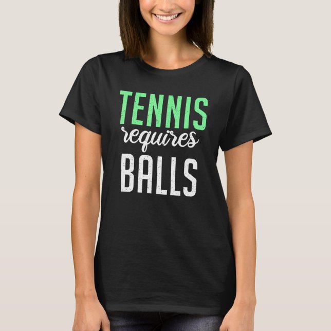 Camiseta Tennis requires Balls   Tennis   (Anverso)