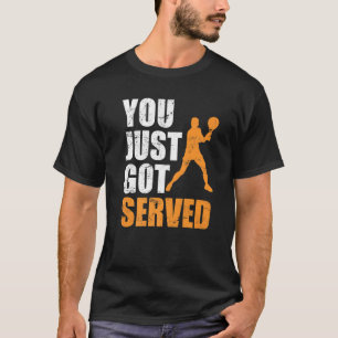 Camiseta Tennis Saying Just Got Served Tennis Player Traini