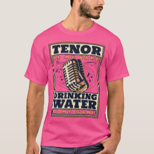 Camiseta Tenor es mi nombre Beber agua es mi juego Ópera S