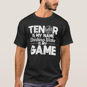 Camiseta Tenor Es Mi Nombre Beber Agua Es Mi Ópera De Juego
