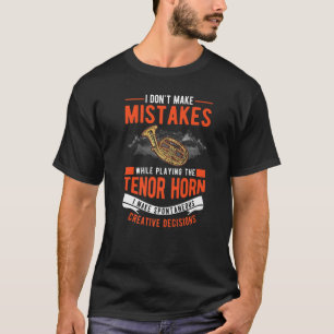 Camiseta Tenor Horn Decisiones Creativas Tenor Hornist 2