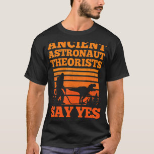 Camiseta Teórico de los antiguos astronautas dice sí astro 