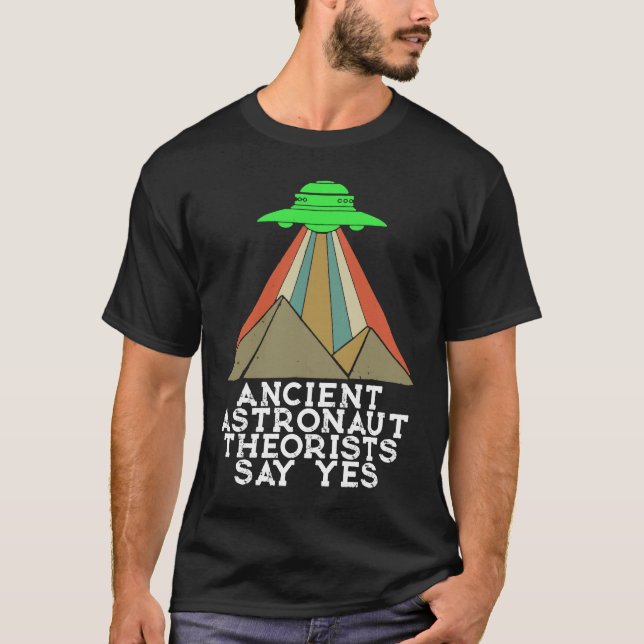 Camiseta Teóricos de los antiguos astronautas dicen que sí, (Anverso)