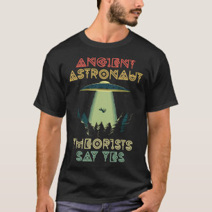 Camiseta Teóricos de los antiguos astronautas dicen sí - Ca