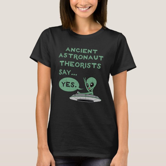 Camiseta Teóricos de los antiguos astronautas dicen sí OVNI (Anverso)