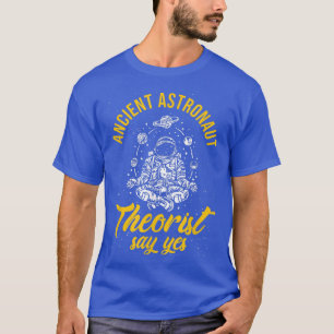 Camiseta teóricos de los astronautas antiguos dicen que sí,