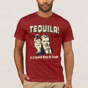 Camiseta Tequila: Especial clase de estúpido