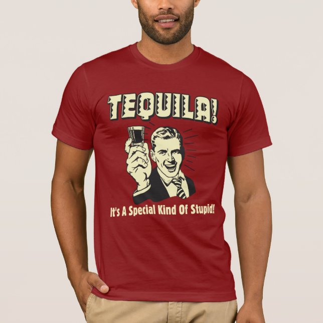 Camiseta Tequila: Especial clase de estúpido (Anverso)