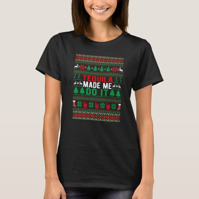 Camiseta Tequila Made Me Do It Christmas Style Xmas   (Anverso)
