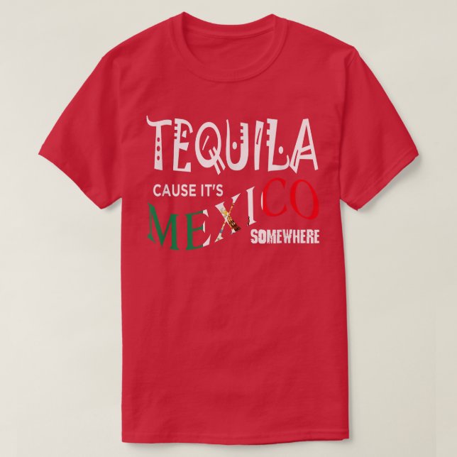 CAMISETA TEQUILA PORQUE ES MÉXICO, EN ALGÚN LUGAR, DIVERSIÓ (Diseño del anverso)