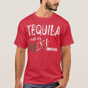 CAMISETA TEQUILA PORQUE ES MÉXICO, EN ALGÚN LUGAR, DIVERSIÓ