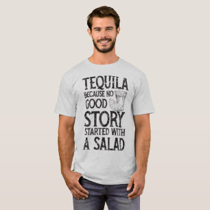 Camiseta Tequila porque ninguna buena historia comenzó con