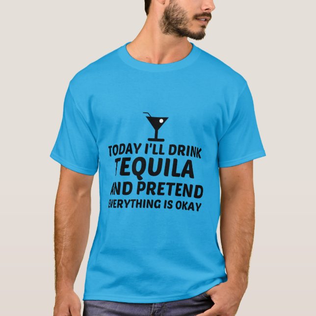 CAMISETA TEQUILA PRETENDE QUE TODO ESTÁ BIEN (Anverso)