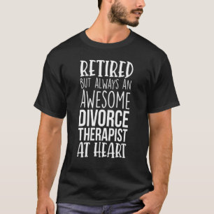 Camiseta Terapeuta de Divorcio Increíble y Jubilado Jubil