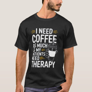 Camiseta Terapeuta Físico Cafeína Terapia Física Café