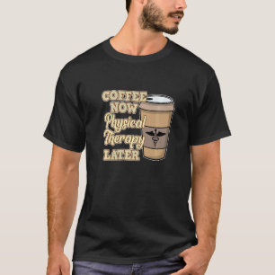 Camiseta Terapeuta físico de Coffee Now Fisioterapia