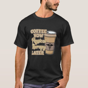 Camiseta Terapeuta físico de Coffee Now Fisioterapia