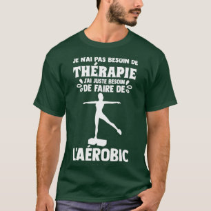 Camiseta Terapia aeróbica Idea de regalo para ejercicios ae