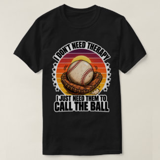 Camiseta Terapia de béisbol Solo necesito que llamen la pel