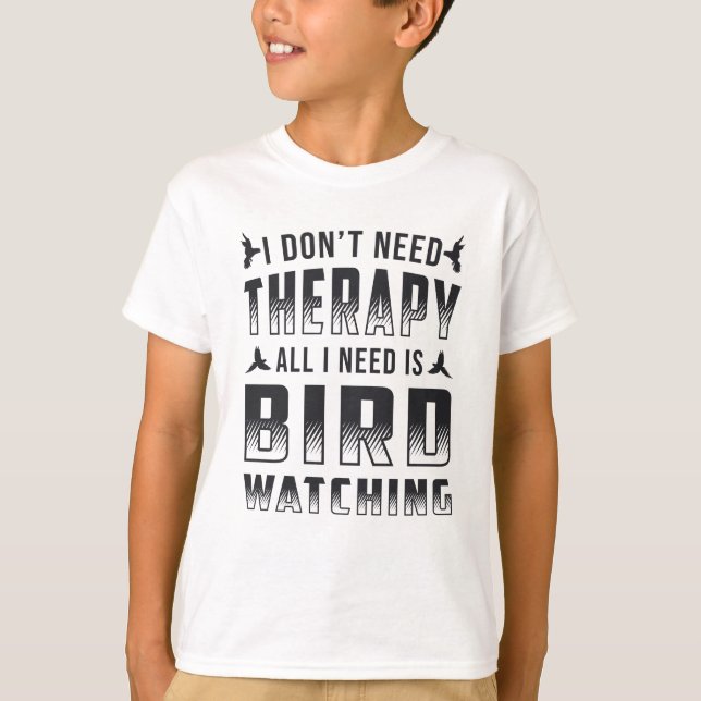Camiseta Terapia De Observación De Aves Todo Lo Que Necesit (Anverso)