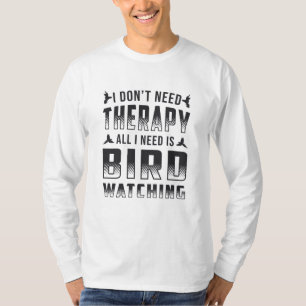 Camiseta Terapia De Observación De Aves Todo Lo Que Necesit