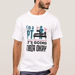 Camiseta Terapia física, soy un PT, se va a la tibia