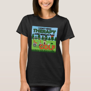Camiseta Terapia necesita jugar al golf golfer gag para los