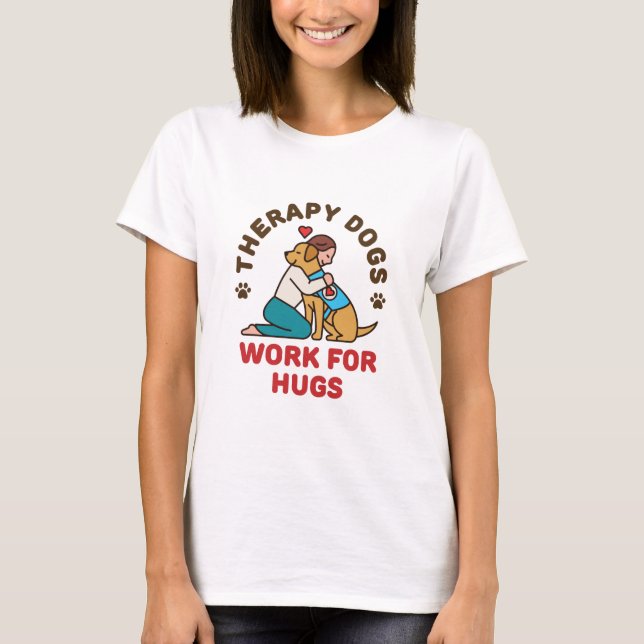 Camiseta Terapia: Perros trabajan para el equipo de manejo  (Anverso)