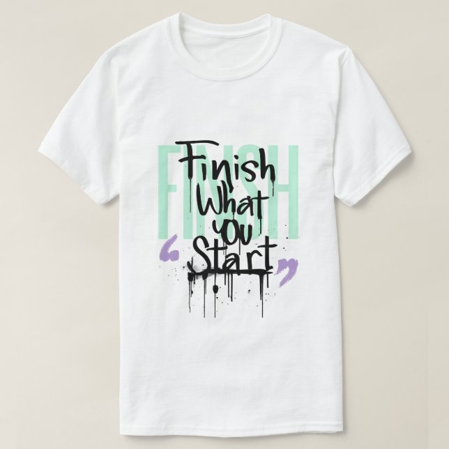 Camiseta Termina Lo Que Empezaste Graffiti Motivación (Diseño del anverso)