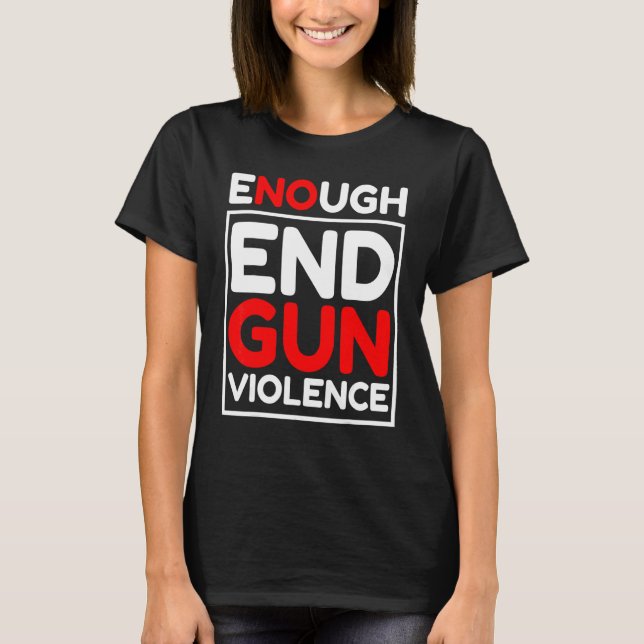 Camiseta Terminar con la violencia armada Suficientes armas (Anverso)