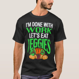 Camiseta Terminé Con El Trabajo Vamos A Comer VERDURAS Retr