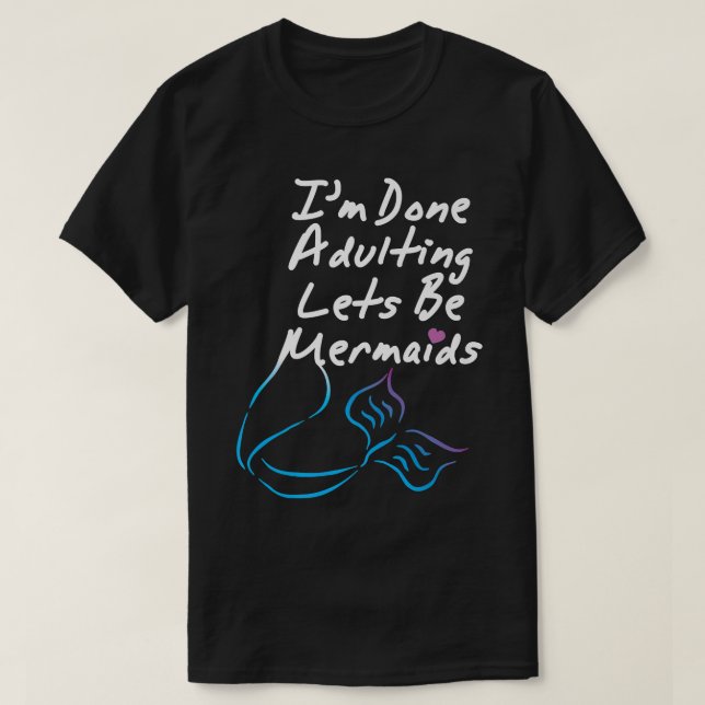 Camiseta Terminé de adular a las sirvientas, a la sirena. (Diseño del anverso)