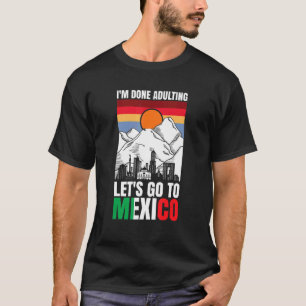 Camiseta Terminé de adular, vayamos a México