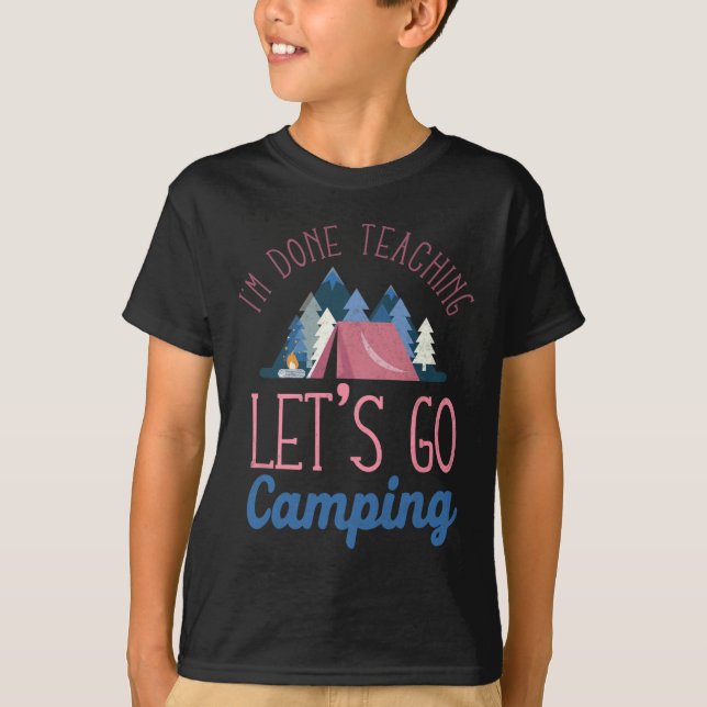 Camiseta Terminé de enseñar Vamos a acampar Carpa  (Anverso)