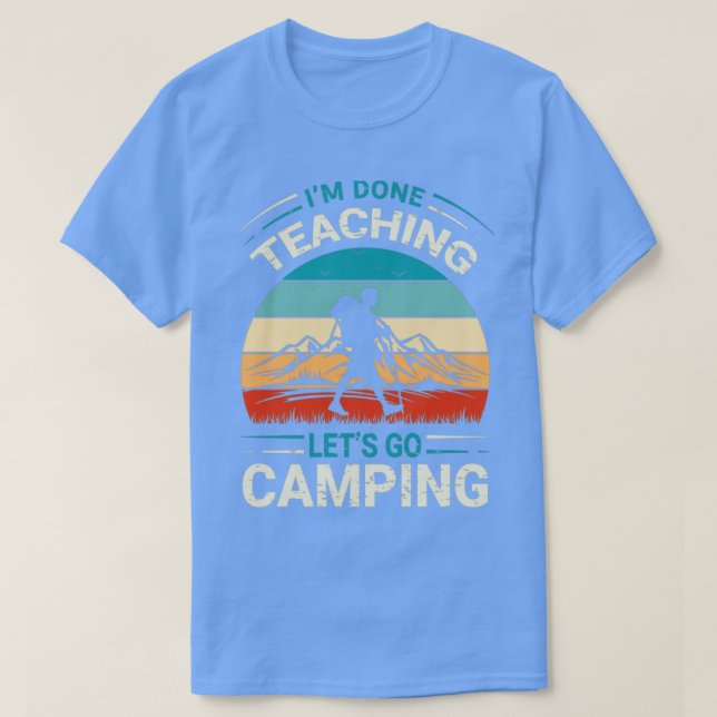 Camiseta Terminé La Enseñanza, Vayamos A Camping Divertido  (Diseño del anverso)