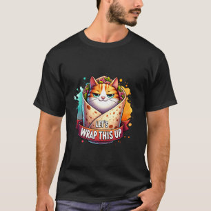 Camiseta Terminemos Esto, Divertido Gato Burrito Envuelto