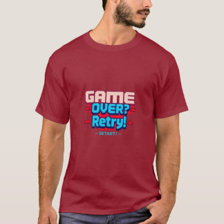 Camiseta ¿Terminó el juego? ¡Reintentar!