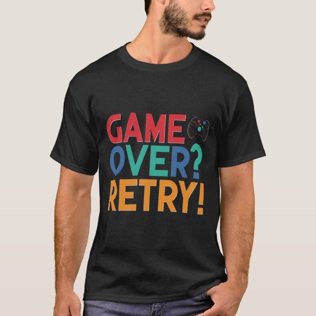 Camiseta ¿Terminó el juego? Reintentar (Anverso)