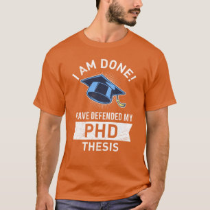 Camiseta Tesis defendida Finalmente Doctor Grado PhD fu