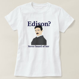 Camiseta Tesla que tomaba el pelo a Edison - nunca ha oído